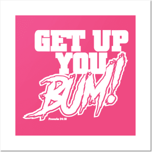 Get Up you BUM! Posters and Art